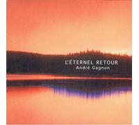 Andre Gagnon - Eternel Retour [Import]