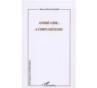 André gide : à corps défendu Sidonie Rivalin-Padiou (Auteur)