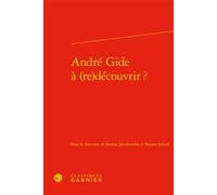 André Gide à (re)découvrir ? - Joanna Jakubowska - Classiques Garnier - relié - Essai