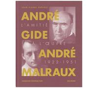 André Gide, André Malraux - L'amitié À L'oeuvre (1922-1951)