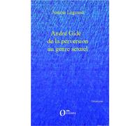André Gide : de la perversion au genre sexuel - Justine Legrand - Orizons - broché - Essai