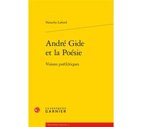 André Gide et la Poésie Visions poé(li)tiques - Peter Schnyder - Classiques Garnier - broché - Essai