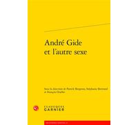 André Gide et l'autre sexe - Patrick Bergeron - Classiques Garnier - broché - Essai
