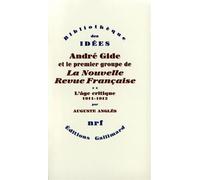 André Gide et le premier groupe de La Nouvelle Revue Française - L'âge critique (1911-1912) - Auguste Anglès - Gallimard - Livre