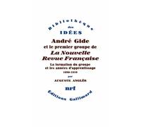 André Gide Et Le Premier Groupe De La Nouvelle Revue Française - Tome 1, La Formation Du Groupe Et Les Années D'apprentissage, 1890-1910