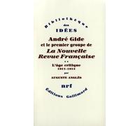 André Gide Et Le Premier Groupe De La Nouvelle Revue Française - Tome 2, L'âge Critique, 1911-1912