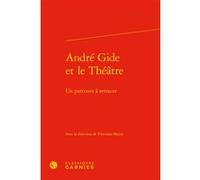 André Gide et le Théâtre Peter Schnyder (Collection dirigée par), Vincenzo Mazza (Editeur du volume), Collectif (Auteur)