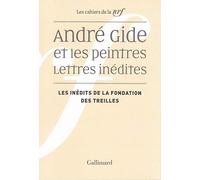 André Gide Et Les Peintres - Lettres Inédites - Les Inédits De La Fondation Des Treilles