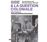 André Gide & la question coloniale André Gide (Auteur), Marcel de Coppet (Auteur), Hélène Baty-Delalande (Editeur général)
