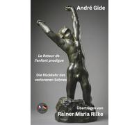 André Gide - Le Retour de l'enfant prodigue - Die Rückkehr des verlorenen Sohnes - Französisch-Deutsch: Bilingualer Paralleltext