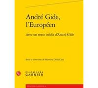André Gide, l'Européen Martina Della Casa (Editeur du volume), Collectif (Auteur), Peter Schnyder (Collection dirigée par)