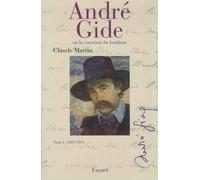 André Gide Ou La Vocation Du Bonheur - Tome 1, 1869-1911