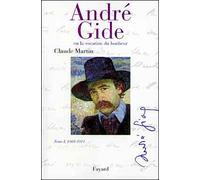 André Gide Ou La Vocation Du Bonheur - Tome 1, 1869-1911