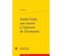 André Gide, une oeuvre à l'épreuve de l'économie - Ryo Morii - Classiques Garnier - broché - Essai