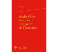 André Gide, une oeuvre à l'épreuve de l'économie - Ryo Morii - Classiques Garnier - relié - Essai