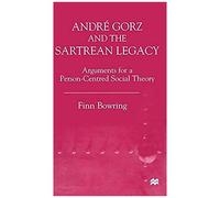 Andre Gorz And The Sartrean Legacy