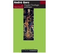 André Gorz - Fonder L'écologie Politique