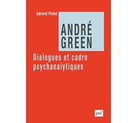 André Green. Dialogues et cadre psychanalytiques