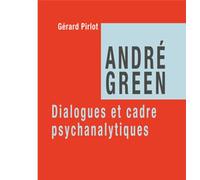 André Green. Dialogues et cadre psychanalytiques