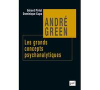 André Green. Les grands concepts psychanalytiques - Gérard Pirlot - Puf - broché - Etude