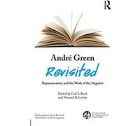 Andre Green Revisited: Representation and the Work of the Negative (The International Psychoanalytical Association Psychoanalytic Classics Revisited) - [Version Originale] Inconnu (Auteur)