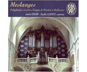André Isoir - Meslanges : Polyphonies et Pièces d'orgue de Pérotin à Balbastre