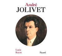 André Jolivet - Lucie Kayas - Fayard - broché - Biographie