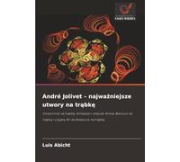 André Jolivet - najważniejsze utwory na trąbkę: Concertino na trąbkę, fortepian i smyczki Arioso Barocco na trąbkę i organy Air de Bravoure na trąbkę