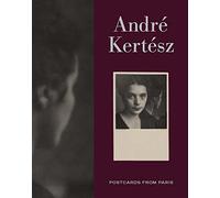 Andre Kertesz: Postcards from Paris