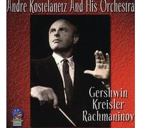 Andre Kostelanetz - Gershwin/Kreisler/Racmhaninov [Import]