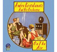 Andre Kostelanetz & His Orchestra - on The Air