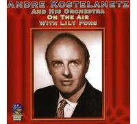 Andre Kostelanetz - on The Air with Lily Pons [Import]