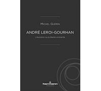 André Leroi-Gourhan – L'évolution ou la liberté contrainte