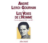 André Leroi-Gourhan ou Les Voies de l'homme