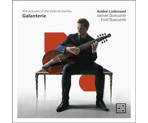 André Lislevand / Emil Duncumb / Jadran Duncumb - Galanterie. the Autumn of the Viola Da Gamba
