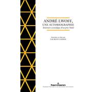 André Lwoff, une autobiographie: Itinéraire scientifique d un prix Nobel