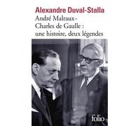 André Malraux - Charles de Gaulle, une histoire, deux légendes Biographie croisée - Alexandre Duval-Stalla - Gallimard - Poche - Biographie