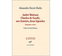 André Malraux - Charles de Gaulle, une histoire, deux légendes Biographie croisée - Alexandre Duval-Stalla - Gallimard - broché - Etude
