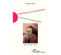 André Malraux et la communication Du récit littéraire au storytelling politique - Alexandre Eyries - L'harmattan - broché - Essai
