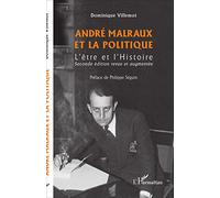 André Malraux et la politique – L'être et l'Histoire – Seconde édition revue et augmentée