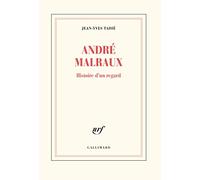 Jean-Yves Tadié – André Malraux : Histoire d'un regard – Gallimard