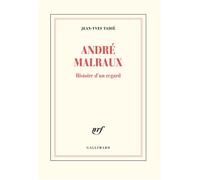 André Malraux Histoire d'un regard - Jean-Yves Tadié - Gallimard - broché - Essai