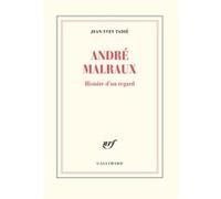 Jean-Yves Tadié – André Malraux : Histoire d'un regard – Gallimard