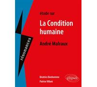 André Malraux, La condition humaine - Béatrice Bonhomme - Ellipses - Etude