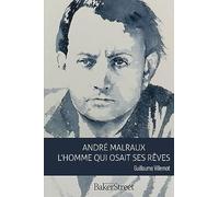 André Malraux - L'homme Qui Osait Ses Rêves
