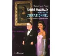 Charles-Louis Foulon – André Malraux, ministre de l'Irrationnel – Préface Pierre Nora – Broché