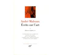 André Malraux, Oeuvres complètes, tome IV : Écrits sur l'art, 1