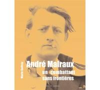André Malraux, un combattant sans frontières - Marie Geffray - Du Jasmin Eds - broché - Essai
