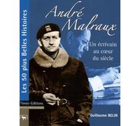 André Malraux: Un écrivain au coeur du siècle