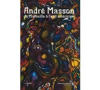 Andre masson de marseille a l exil americain Stéphane Guégan (Auteur)